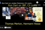 Ron Dart on Jordan Peterson, C. S. Lewis, Thomas Merton, Hermann Hesse