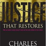 Justice That Restores, Charles W. Colson, Wheaton: Tyndale House Publishers, Inc., 2001. 172 pages
